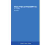 Historical notes respecting the Indians: of North America: with remarks on the attempts made to convert and civilize them