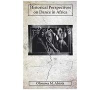 Historical Perspectives On Dance In Africa