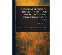Historical Record of the Eighty-Sixth, or the Royal County Down Regiment of Foot
