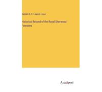 Historical Record Of The Royal Sherwood Foresters