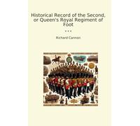 Historical Record of the Second, or Queen's Royal Regiment of Foot