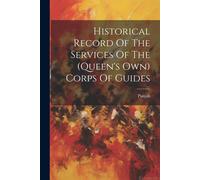 Historical Record Of The Services Of The (Queen's Own) Corps Of Guides