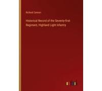 Historical Record Of The Seventy-First Regiment, Highland Light Infantry