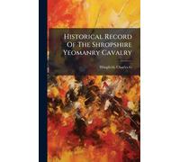 Historical Record Of The Shropshire Yeomanry Cavalry