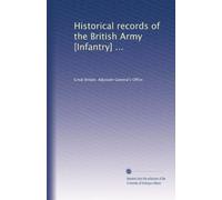 Historical records of the British Army [Infantry] ...