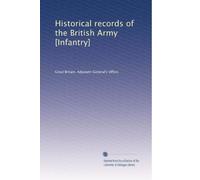 Historical records of the British Army [Infantry]