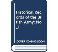 Historical Records of the British Army: No.7