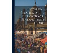 Historical Records Of The Governor-General's Body Guard