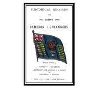 Historical Records Of The Queen's Own Cameron Highlanders 1793 - 1885