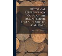 Historical References On Coins Of The Roman Empire From Augustus To Gallienus