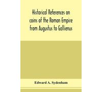 Historical References On Coins Of The Roman Empire From Augustus To Gallienus