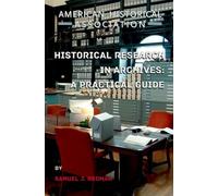 Historical Research in Archives: A Practical Guide