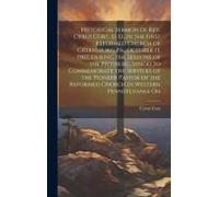 Historical Sermon Of Rev. Cyrus Cort, D. D., In The First Reformed Church Of Greensburg, Pa., October 13, 1907, During The Sessions Of The Pittsburg S