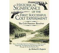Historical Significance of the First Successful Colt Experiment: The Colt Paterson Revolver
