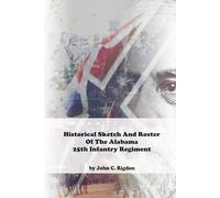 Historical Sketch And Roster Of The Alabama 25th Infantry Regiment