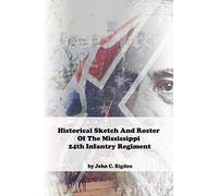 Historical Sketch And Roster Of The Mississippi 24th Infantry Regiment (Mississippi Regimental History Series)