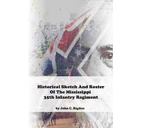 Historical Sketch And Roster Of The Mississippi 35th Infantry Regiment (Mississippi Regimental History Series)