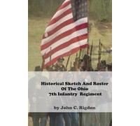 Historical Sketch And Roster Of The Ohio 7th Infantry Regiment