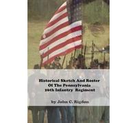 Historical Sketch And Roster Of The Pennsylvania 26th Infantry Regiment