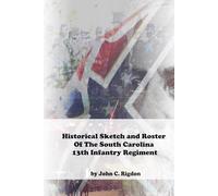 Historical Sketch and Roster of the South Carolina 13th Infantry Regiment