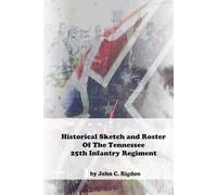 Historical Sketch and Roster of The Tennessee 25th Infantry Regiment