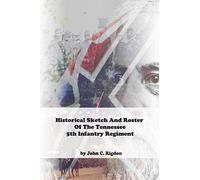 Historical Sketch And Roster Of The Tennessee 5th Infantry Regiment (Tennessee Regimental History Series)