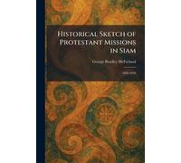 Historical Sketch of Protestant Missions in Siam: 1828-1928