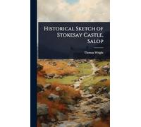 Historical Sketch of Stokesay Castle, Salop