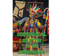 Historical Sketch of the Cherokee