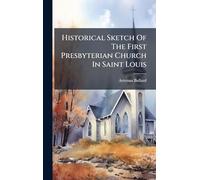 Historical Sketch Of The First Presbyterian Church In Saint Louis
