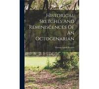 Historical Sketches And Reminiscences Of An Octogenarian - Thomas Lewis Preston - Creative Media Partners LLC - Livre en Anglais Thomas Lewis PrestonThomas Lewis Preston (Auteur)