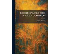 Historical Sketches of Early Gunnison