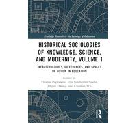 Historical Sociologies of Knowledge, Science, and Modernity, Volume 1: Infrastructures, Differences, and Space of Action in Education