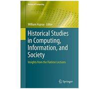 Historical Studies In Computing, Information, And Society