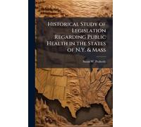 Historical Study of Legislation Regarding Public Health in the States of N.Y. & Mass