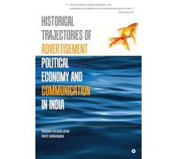 Historical Trajectories of Advertisement: Political Economy and Communication in India