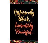 Historically Black. Incredibly Powerful.: Student Notebook For Hbcu, A Great Gift For Historically Black College Students