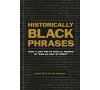Historically Black Phrases: From "I Ain't One of Your Lil' Friends" to "Who All Gon' Be There?"