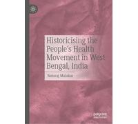 Historicising the People's Health Movement in West Bengal, India