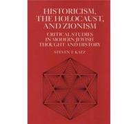 Historicism the Holocaust and Zionism by Steven T. Katz Steven T. Katz (Auteur)