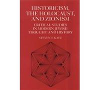 Historicism the Holocaust and Zionism by Steven T. Katz Steven T. Katz (Auteur)