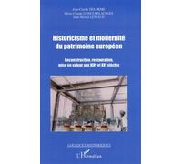 Historicisme Et Modernité Du Patrimoine Européen - Reconstruction, Restauration, Mise En Valeur Aux Xixe Et Xxe Siècles