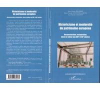 Historicisme et modernité du patrimoine européen Reconstruction, restauration, mise en valeur aux XIXe et XXe siècles - Jean-Michel Leniaud - L'harmattan - broché - Essai