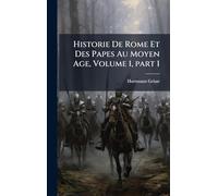 Historie De Rome Et Des Papes Au Moyen Age, Volume 1, part 1