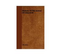 Historie Of The Arrival Of Edward Iv