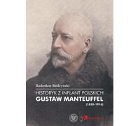 Historien des Inflants polonais Gustaw Manteuffel (1832-1916) - Radosław Budzyński (Biografien auf Polnisch)