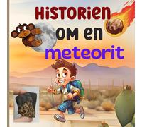 Historien Om En Meteorit: Ett Unikt Och Exceptionellt Äventyr För Ditt Barn I En Främmande Värld.