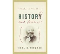 Histories and Fallacies: Problems Faced in the Writing of History