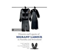 Histories and Legacies of Migrant Labour in Namibia and Switzerland