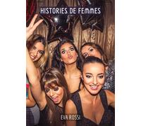 Histories de Femmes Compilation Érotique de Sexe sans Limites pour Adultes - Eva Rossi - tredition - broché - Roman